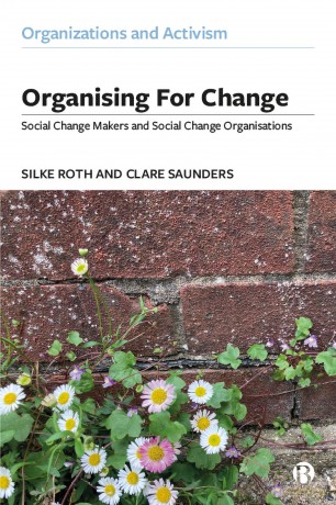 Organising for Change: Social Change Makers and Social Change Organisations (Organizations and Activism) - Silke Roth [KSIĄŻKA]