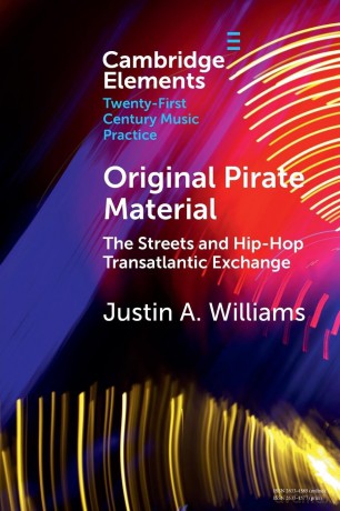 Original Pirate Material: The Streets and Hip-hop Transatlantic Exchange (Elements in Twenty-First Century Music Practice) - Williams [KSIĄŻKA]