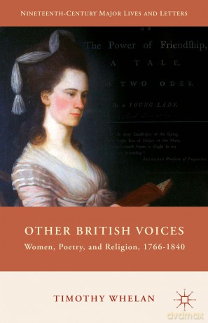 Other British Voices: Women, Poetry, and Religion, 1766-1840 (Nineteenth-Century Major Lives and Letters) - T. Whelan [KSIĄŻKA]