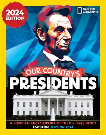 Our Country's Presidents: A Complete Encyclopedia of the U.S. Presidency, 2024 Edition - National Geographic [KSIĄŻKA]