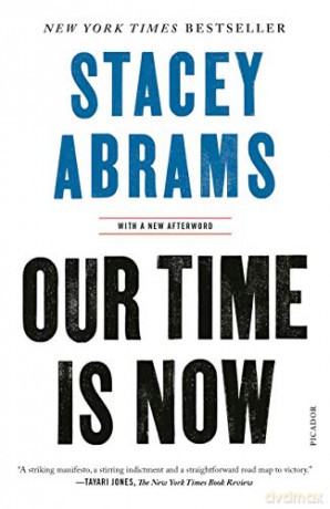 Our Time Is Now: Power, Purpose, and the Fight for a Fair America - Stacey Abrams [KSIĄŻKA]