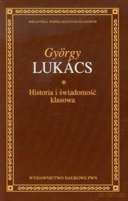 Historia I Świadomość Klasowa - Gyorgy Lukacs [KSIĄŻKA]