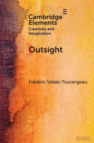Outsight: Restoring the Role of Objects in Creative Problem Solving (Elements in Creativity and Imagination) - Frédéric Vallée-Tourangeau [KSIĄŻKA]