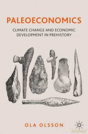 Paleoeconomics: Climate Change and Economic Development in Prehistory - Ola Olsson [KSIĄŻKA]
