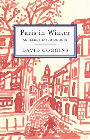 Paris in Winter: An Illustrated Memoir - David Coggins [KSIĄŻKA]