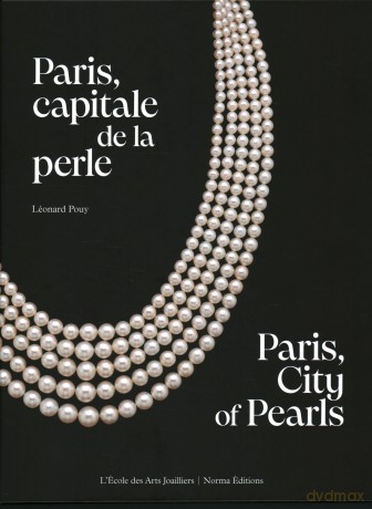 Paris, City of Pearls: A Historical Heyday for Jewelry - Léonard Pouy [KSIĄŻKA]