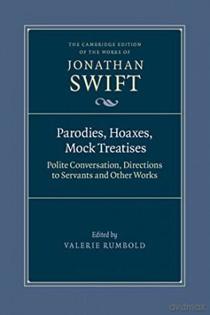 Parodies, Hoaxes, Mock Treatises: Polite Conversation, Directions to Servants and Other Works (The Cambridge Edition of the Works of Jonathan Swift) - Jonathan Swift [KSIĄŻKA]