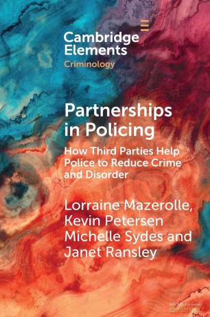 Partnerships in Policing: How Third Parties Help Police to Reduce Crime and Disorder (Elements in Criminology) - Lorraine Mazerolle [KSIĄŻKA]