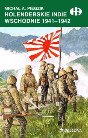 Holenderskie Indie Wschodnie 1941-1942 - Michał A. Piegzik [KSIĄŻKA]