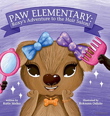 Paw Elementary: Roxy's Adventure to the Hair Salon.: 2 - Katie Melko [KSIĄŻKA]