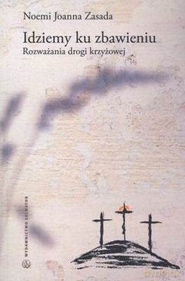 Idziemy Ku Zbawieniu Rozważania Drogi Krzyżowej - Nemi Joanna Zasada [KSIĄŻKA]