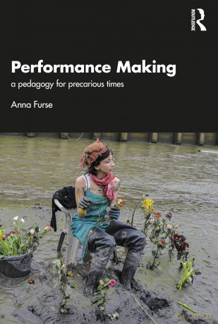 Performance Making: a pedagogy for precarious times - Anna Furse [KSIĄŻKA]