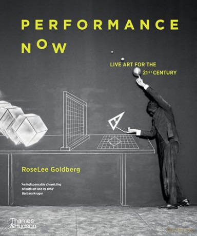 Performance Now - RoseLee Goldberg [KSIĄŻKA]