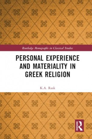 Personal Experience and Materiality in Greek Religion (Routledge Monographs in Classical Studies) - K.A. Rask [KSIĄŻKA]