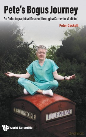Pete's Bogus Journey: An Autobiographical Descent Through A Career In Medicine - Peter Cackett [KSIĄŻKA]