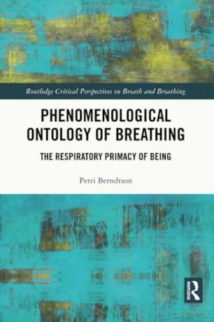 Phenomenological Ontology of Breathing: The Respiratory Primacy of Being (Routledge Critical Perspectives on Breath and Breathing) - Petri Berndtson [KSIĄŻKA]
