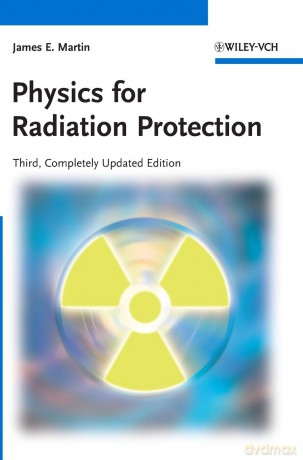 Physics for Radiation Protection - James E. Martin [KSIĄŻKA]