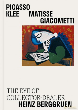 Picasso, Klee, Matisse, Giacometti: The Eye of Collector-Dealer Heinz Berggruen, Masterpieces from Museum Berggruen - Claire Bernardi [KSIĄŻKA]