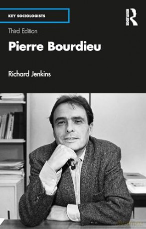 Pierre Bourdieu (Key Sociologists) - Richard Jenkins [KSIĄŻKA]