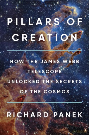 Pillars of Creation: How the James Webb Telescope Unlocked the Secrets of the Cosmos - Richard Panek [KSIĄŻKA]