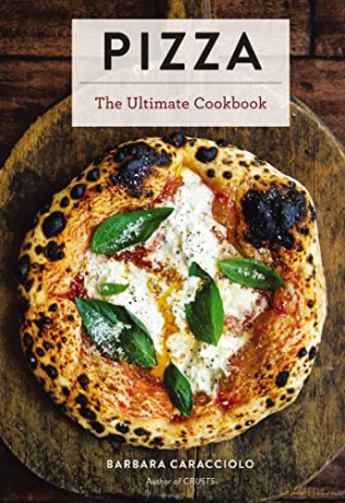 Pizza: The Ultimate Cookbook Featuring More Than 300 Recipes (Interviews With World-Famous Pizzaiolos And Delectable Recipes) (Ultimate Cookbooks) - Barbara Caracciolo [KSIĄŻKA]