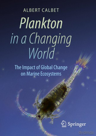 Plankton in a Changing World: The Impact of Global Change on Marine Ecosystems - Albert Calbet [KSIĄŻKA]