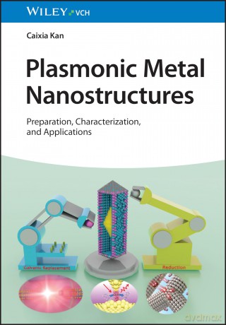 Plasmonic Metal Nanostructures: Preparation, Characterization, and Applications - Caixia Kan [KSIĄŻKA]