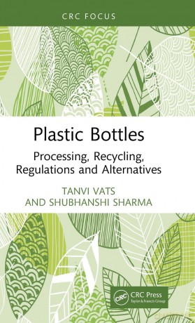 Plastic Bottles: Processing, Recycling, Regulations and Alternatives - Tanvi Vats [KSIĄŻKA]