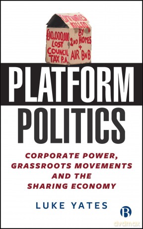 Platform Politics: Corporate Power, Grassroots Movements and the Sharing Economy - Luke Yates [KSIĄŻKA]
