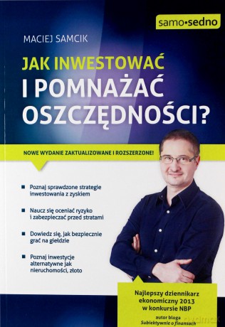Jak Inwestować I Pomnażać Oszczędności - Maciej Samcik [KSIĄŻKA]