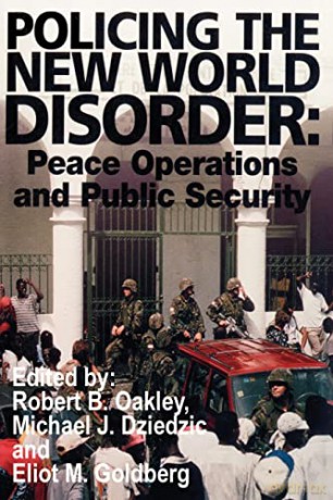 Policing the New World Disorder: Peace Operations and Public Security - Michael J Dziedzic [KSIĄŻKA]