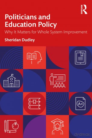 Politicians and Education Policy: Why It Matters for Whole System Improvement - Sheridan Dudley [KSIĄŻKA]