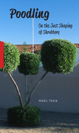 Poodling: On the Just Shaping of Shrubbery - Marc Treib [KSIĄŻKA]