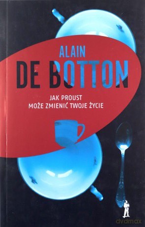 Jak Proust Może Zmienić Twoje Życie - Alain De Botton [KSIĄŻKA]