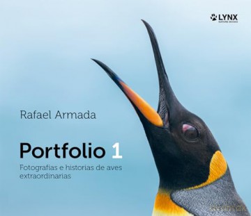 Portfolio 1. Photographs and stories of extraordinary birds - Rafael Armada [KSIĄŻKA]