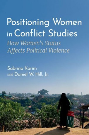 Positioning Women in Conflict Studies: How Women's Status Affects Political Violence - Sabrina Karim [KSIĄŻKA]