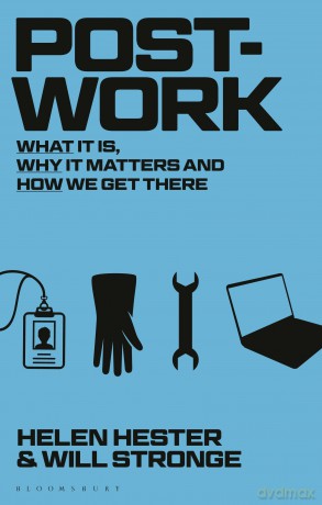 Post-work: What It Is, Why It Matters and How We Get There - Will Stronge [KSIĄŻKA]