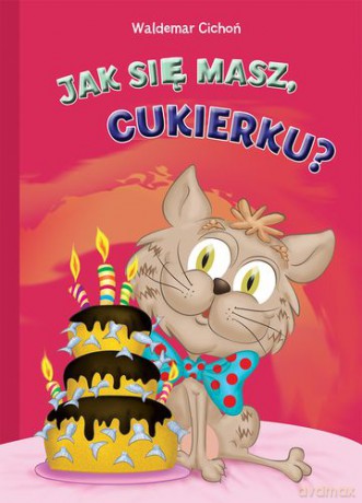 Jak Się Masz Cukierku Tw - Waldemar Cichoń [KSIĄŻKA]