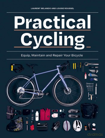 Practical Cycling: Equip, Maintain, and Repair Your Bicycle - Laurent Belando [KSIĄŻKA]