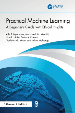 Practical Machine Learning: A Beginner's Guide with Ethical Insights - Ally S. Nyamawe [KSIĄŻKA]