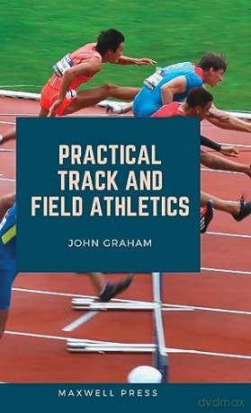 Practical Track and Field Athletics - John Graham [KSIĄŻKA]