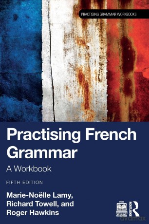 Practising French Grammar: A Workbook (Practising Grammar Workbooks) - Marie-Noëlle Lamy [KSIĄŻKA]