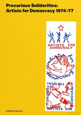 Precarious Solidarities: Artists for Democracy 1974-77: Exhibition Histories - Rasheed Araeen [KSIĄŻKA]
