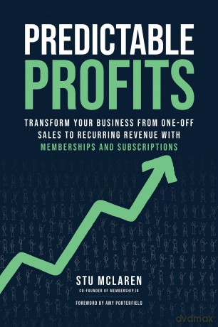 Predictable Profits: Transform Your Business from One-Off Sales to Recurring Revenue with Memberships and Subscriptions - Stu McLaren [KSIĄŻKA]