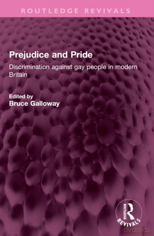 Prejudice and Pride: Discrimination against gay people in modern Britain (Routledge Revivals) - Bruce Galloway [KSIĄŻKA]