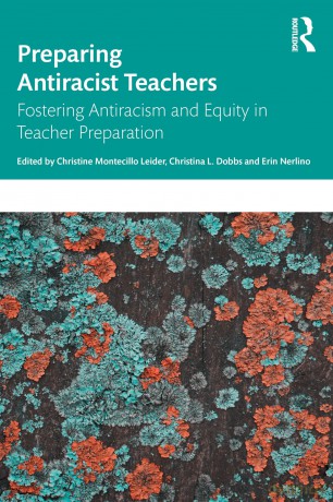 Preparing Antiracist Teachers: Fostering Antiracism and Equity in Teacher Preparation - Christine Montecillo Leider [KSIĄŻKA]