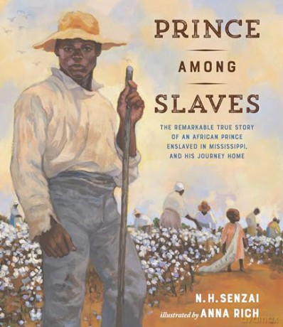 Prince Among Slaves: The Remarkable True Story of an African Prince Enslaved in Mississippi, and His Journey Home - N. H. Senzai [KSIĄŻKA]