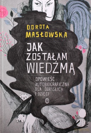 Jak Zostałam Wiedźmą Tw - Dorota Masłowska [KSIĄŻKA]