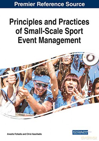 Principles and Practices of Small-Scale Sport Event Management: Premier Reference Source - Anestis Fotiadis [KSIĄŻKA]