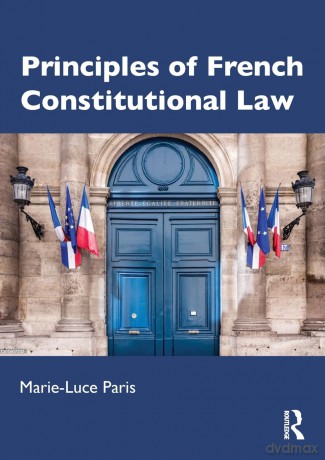 Principles of French Constitutional Law - Marie-Luce Paris [KSIĄŻKA]